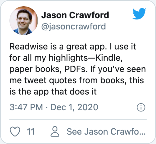 Readwise is a great app. I use it for all my highlights—Kindle, paper books, PDFs. If you've seen me tweet quotes from books, this is the app that does it.